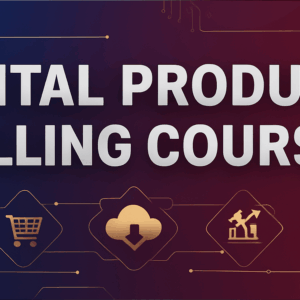 Digital Products Selling Course : (10.20 hours)